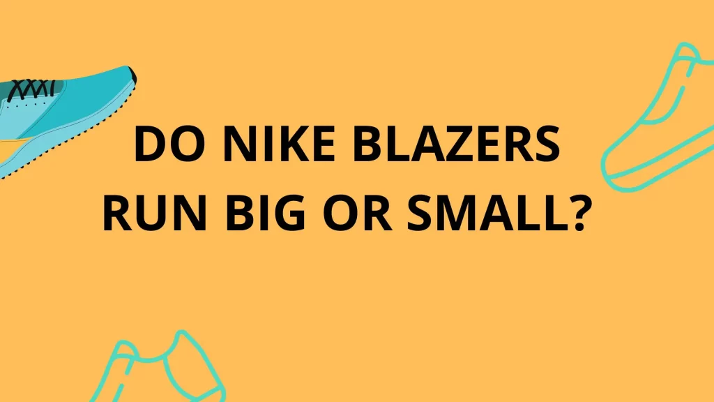 Do Nike blazers run big