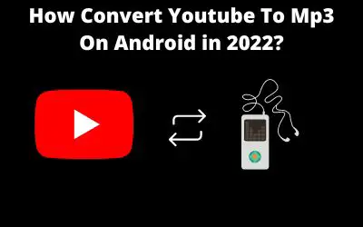 How to Convert Youtube To Mp3 On Android