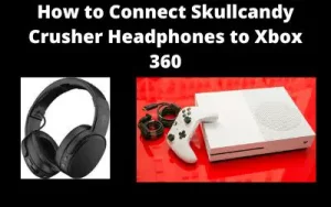 How to Connect Skullcandy Crusher Headphones to Xbox 360