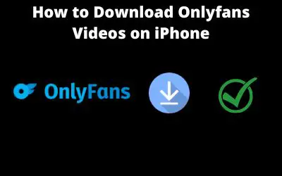 How to Download Onlyfans Videos on iPhone