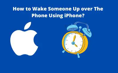How to Wake Someone Up over The Phone Using iPhone?