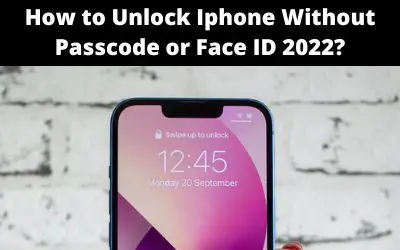 How to Unlock Iphone Without Passcode or Face ID 2022?